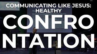 Communicating Like Jesus: Healthy Confrontation (Tony Hsu)