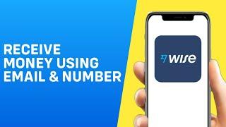 How To Receive Money Using Your Email or Phone Number on Wise / Transferwise