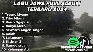 LAGU JAWA FULL ALBUM TERBARU 2024 TRESNO LIYANE, TIBO MBURI, RAISO NGAPUSI
