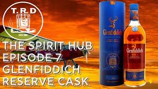 The Spirit Hub Episode 7   Glenfiddich Reserve Cask