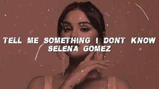 Selena Gomez - Tell Me Something I Don't Know (Lyrics)