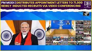 PM Modi distributes appointment letters to 71,000 newly inducted recruits via video conferencing