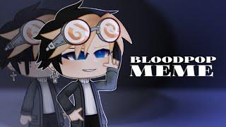  BLOODPOP  MEME   By: LadyGACHA  | Gacha Club
