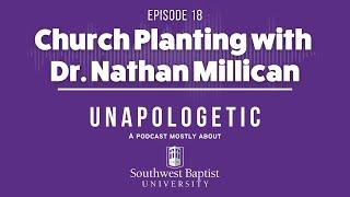 Ep. 18 - Church Planting & Leadership with Nathan Millican