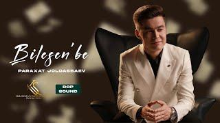 Paraxat Joldasbaev - Bilesen'be | Official audio version