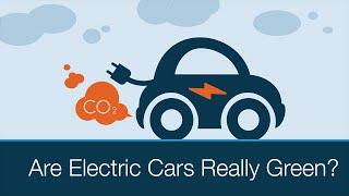 Are Electric Cars Really Green? | 5 Minute Video