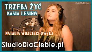 Kasia Lesing - Trzeba żyć (cover by Natalia Wojciechowska) #1701