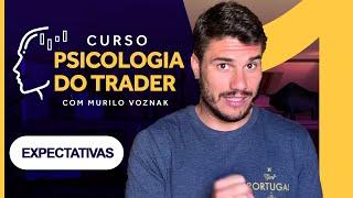 Curso Psicologia do Trader (Aula 1 de 5) # CONTROLE DE EXPECTATIVAS │Mindset Trader de Sucesso