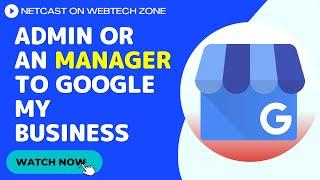 Add an Admin or An Manager To Google My Business