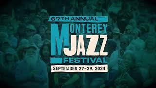 67th Annual Monterey Jazz Festival • Sept 27-29, 2024 - ON SALE NOW!