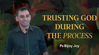 Trusting God during the process - Ps Bijoy Joy - 14th April