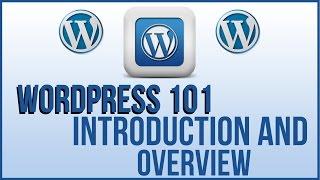 Wordpress 101 -  Introduction And Overview HOW TO USE WORDPRESS