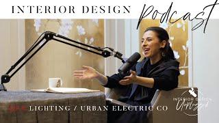 Interior Design Unplugged Podcast | Current Lighting with Urban Electric | Noor Charchafchi