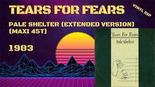 Tears For Fears - Pale Shelter (Extended Version) (1983) (Maxi 45T)