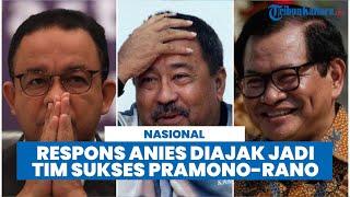 Respons Anies Diajak PDIP jadi Tim Sukses Pramono Anung-Rano Karno di Pilkada Jakarta 2024