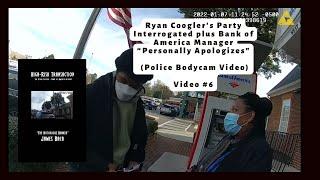 Bodycam Footage: Ryan Coogler & Party Interviewed + Apology from BofA Branch Manager Video #6