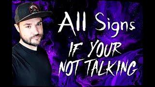 All Signs  - If you are not talking with them!  How do they feel?  Will they reach out?