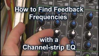 How to Find Feedback with A Channel Strip EQ and Get Rid of the Feedback