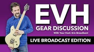 EVH Gear Discussion Live - Pedal Power & New EVH Interview