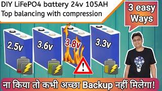 3 Ways to Top Balance Lithium Cells for Long life cycles | DIY LIFEPO4 24v 105AH battery EP02 Hindi