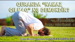 Quranda namaz qılmaq, zəkat vermək əmri nə deməkdir? / "Əla" surəsinin izahlı tərcüməsi - 02 (son)