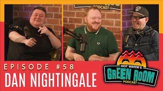 #58 With Guest Dan Nightingale - Hot Water’s Green Room w/Tony & Jamie