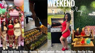VLOG | Sister Sushi Class At Home + Hosting A Family Cookout + Wine Bar Sister Date + New Grill&More