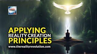 Applying Reality Creation Principles