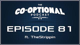 The Co-Optional Podcast Ep. 81 ft. TheStrippin [strong language] - June 4, 2015