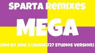 (PLEASE DON'T BLOCK THIS) Sparta Remixes Mega Side by Side 3 (Quinn727 Studios Version)