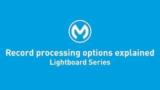 Record Processing Options Explained | Lightboard Series