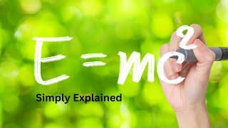 E=mc2 explained Simply!