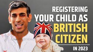 Registration of Children as British Citizens ~ UK NATIONALITY LAW