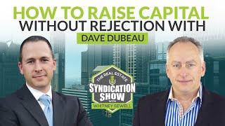 How To Raise Capital Without Rejection With Dave Dubeau