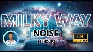 Milky Way Sleep Noise | For Rapid Deep Slumber | 12 Hours | BLACK SCREEN | Tinnitus & Anxiety Relief