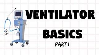 Ventilator Basics for Nursing Students Part 1