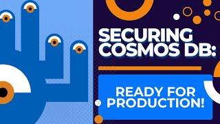 Securing Cosmos DB: Ready for Production!
