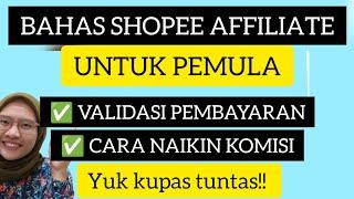 BAHAS SHOPEE AFFILIATE PROGRAM UNTUK PEMULA  SUPAYA KOMISI NAIK CARA VALIDASI PEMBAYARAN  LENGKAP