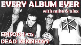 Every Album Ever | Episode 32: Dead Kennedys