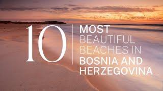 [2023] We ranked Bosnia and Herzegovina's Top 10 beaches: From hidden gems to world-famous shores