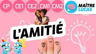 L'amitié CP - CE1 - CE2 - CM1 - CM2 - 6ème - Cycle 2 - Cycle 3 - Enseignement moral et civique