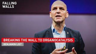 Benjamin List:  Breaking the Wall to Organocatalysis