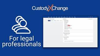 Custody X Change for Legal Professionals: Make Your Cases Easier