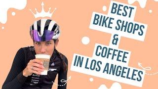 BEST BIKE SHOPS & COFFEE IN LOS ANGELES