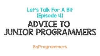 ByProgrammers - Advice To Junior Programmers