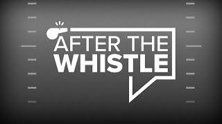 After The Whistle: October 11, 2024