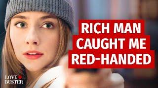 Rich Man Caught Me Red-Handed | @LoveBusterShow