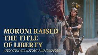 Moroni Raises the Title of Liberty