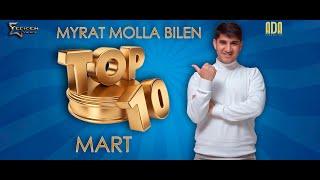 MYRAT MOLLA  - TOP 10 MART ( MART AÝYNYŇ IŇ GOWY KLIPLARY 2022)
