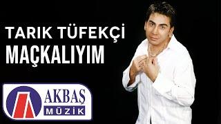 Tarık Tüfekçi | Maçkalıyım 